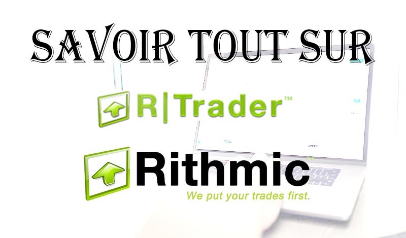 Savoir Tout Sur R Trader THE RITHMIC logiciel