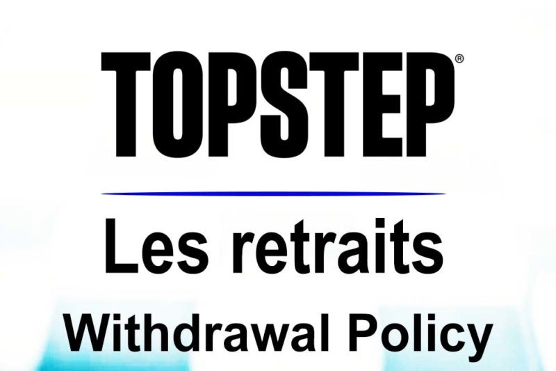 TopStep Retrait Withdrawal Policy