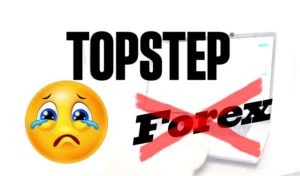 TopStep dont support Forex Goodbye
