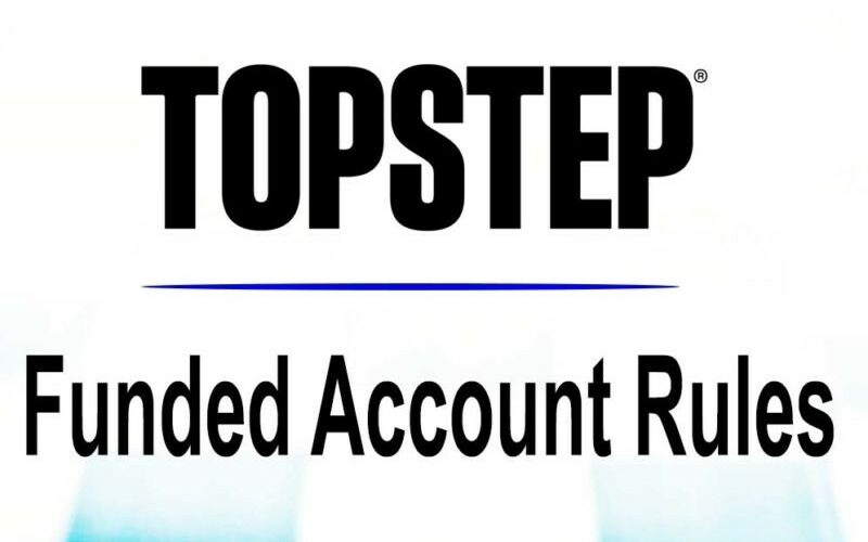 TopStep Funded Account Rules